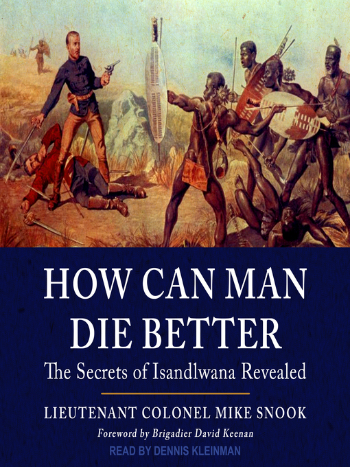 Title details for How Can Man Die Better by Lieutenant Colonel Mike Snook - Available